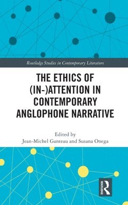 bokomslag The Ethics of (In-)Attention in Contemporary Anglophone Narrative