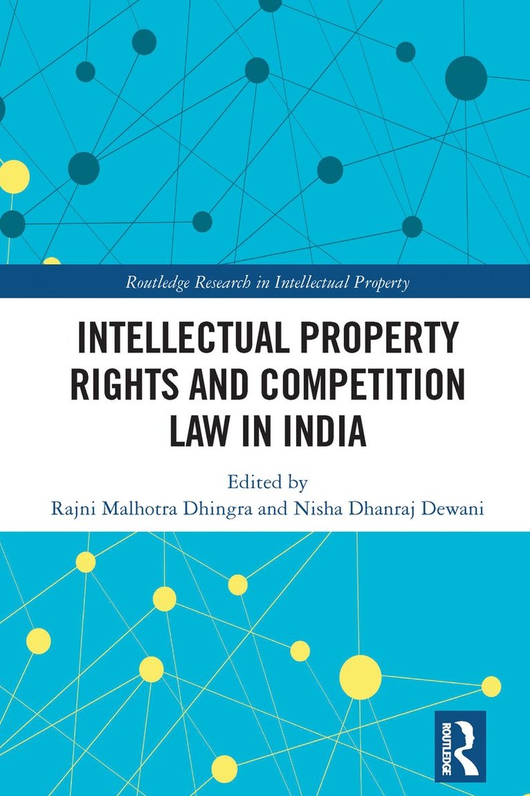 Rajni Malhotra Dhingra, Nisha Dhanraj Dewani - Intellectual Property Rights and Competition Law in India, Inbunden