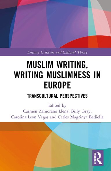 Carmen Zamorano Llena, Billy Gray, Carolina León Vegas, Carles Magrinyà Badiella - Muslim Writing, Writing Muslimness in Europe, Inbunden