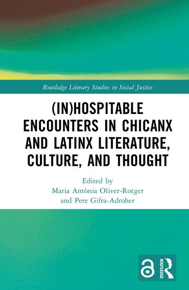 Maria Antònia Oliver-Rotger, Pere Gifra-Adroher - (In)Hospitable Encounters in Chicanx and Latinx Literature, Culture, and Thought, Inbunden
