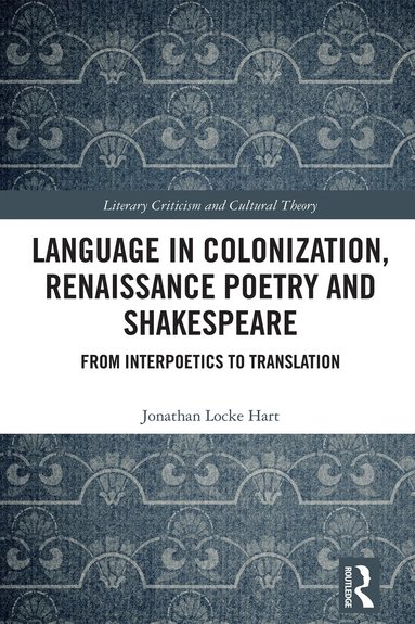 Jonathan Locke Hart - Language in Colonization, Renaissance Poetry and Shakespeare, Inbunden