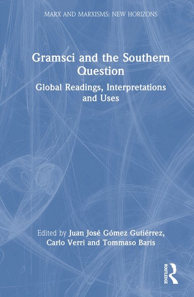 Juan José Gómez Gutiérrez, Carlo Verri, Tommaso Baris - Gramsci and the Southern Question, Inbunden