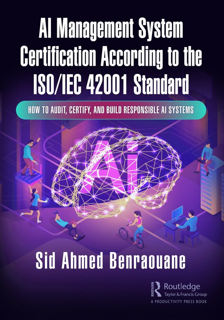 Sid Ahmed Benraouane - AI Management System Certification According to the ISO/IEC 42001 Standard, Häftad