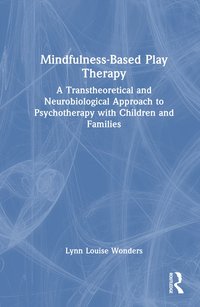 bokomslag Mindfulness-Based Play Therapy