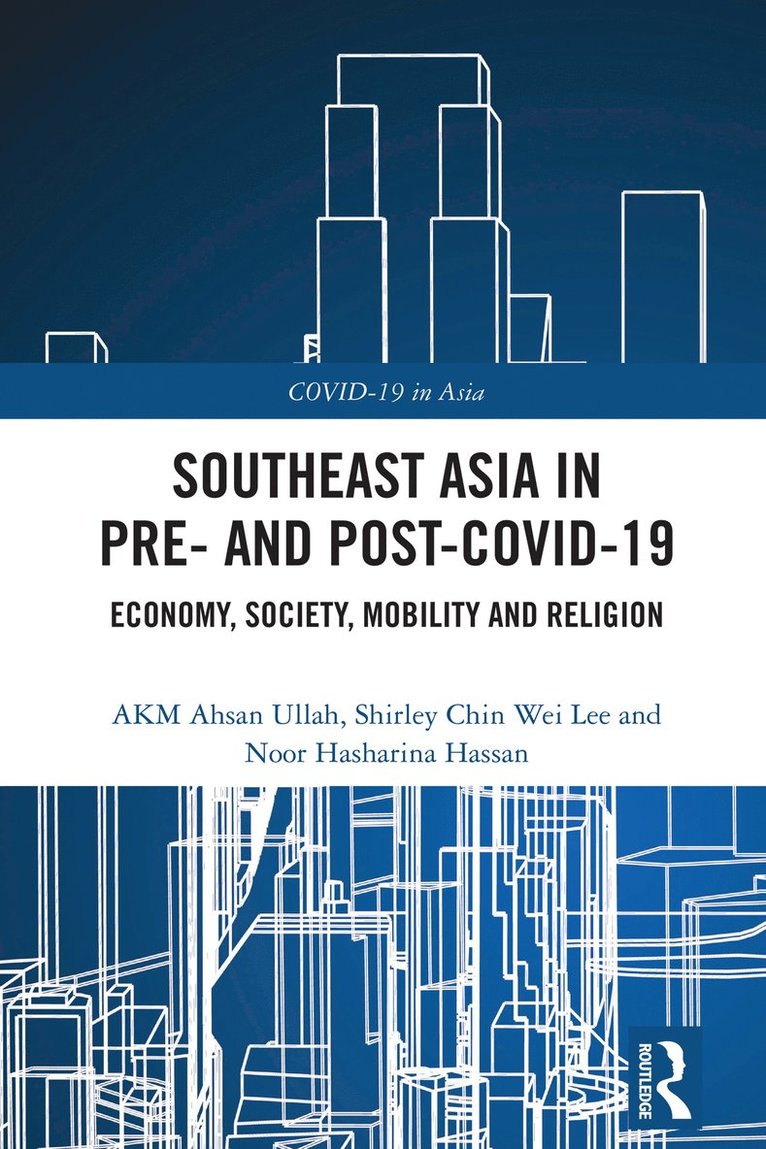 AKM Ahsan Ullah, Shirley Chin Wei Lee, Noor Hasharina Hassan, Brunei) Lee, Shirley Chin Wei (Universiti Brunei Darussalam, Brunei) Hassan, Noor Hasharina (Universiti Brunei Darussalam, Akm Ahsan Ullah - Southeast Asia in Pre- and Post-COVID-19, Inbunden