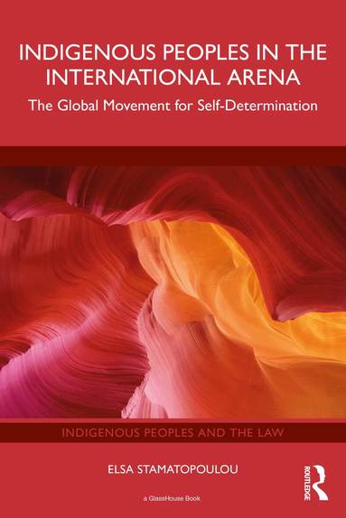 Elsa Stamatopoulou - Indigenous Peoples in the International Arena, Häftad