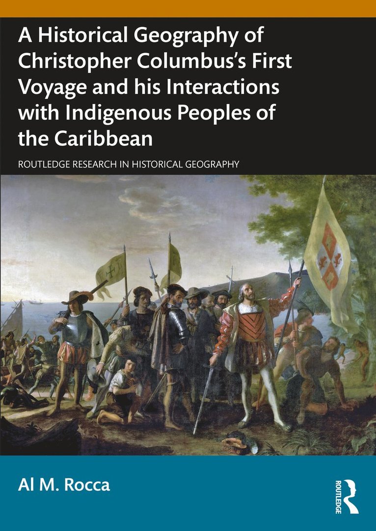 A Historical Geography of Christopher Columbuss First Voyage and his Interactions with Indigenous Peoples of the Caribbean 1