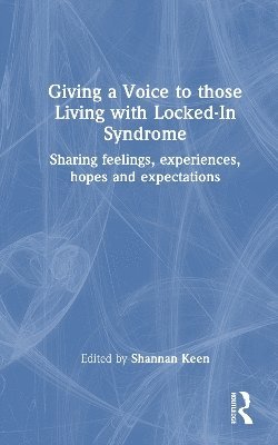 Shannan Keen - Giving a Voice to those Living with Locked-In Syndrome, Inbunden