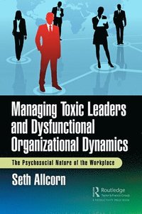 bokomslag Managing Toxic Leaders and Dysfunctional Organizational Dynamics