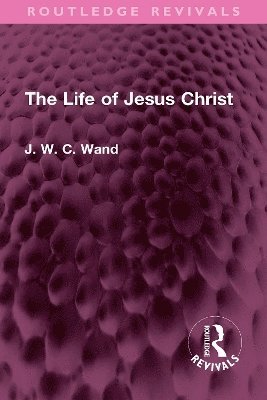 bokomslag The Life of Jesus Christ