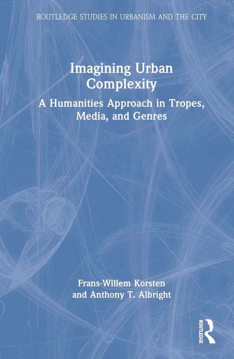 Frans-Willem Korsten, Anthony T. Albright, Netherlands) Korsten, Frans-Willem (Leiden University - Imagining Urban Complexity, Inbunden