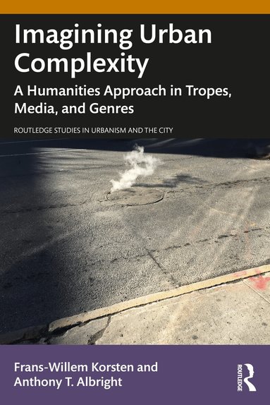 Frans-Willem Korsten, Anthony T. Albright - Imagining Urban Complexity, Häftad