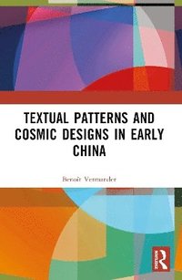 bokomslag Textual Patterns and Cosmic Designs in Early China