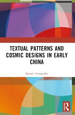 bokomslag Textual Patterns and Cosmic Designs in Early China