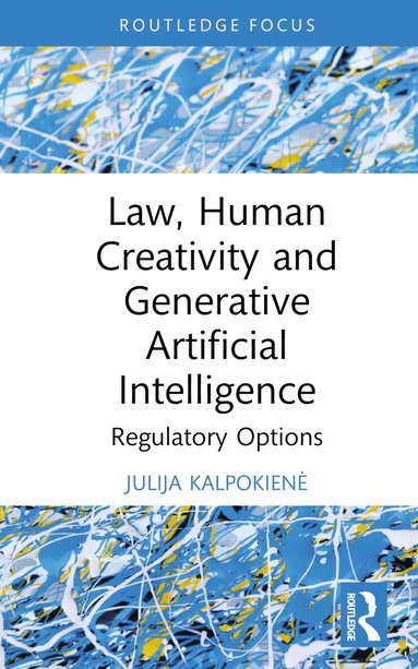 Julija Kalpokienė - Law, Human Creativity and Generative Artificial Intelligence, Inbunden