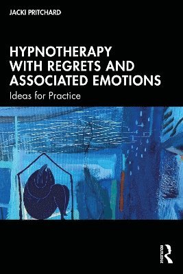 bokomslag Hypnotherapy with Regrets and Associated Emotions