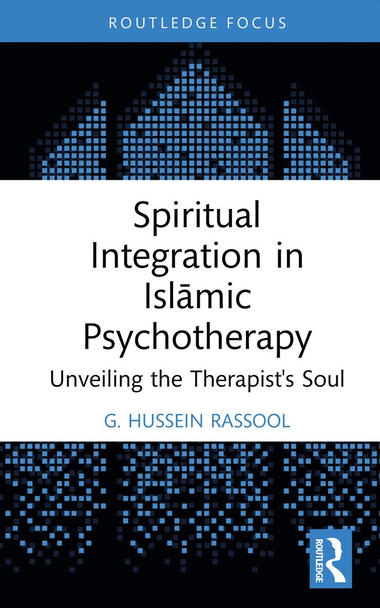 G. Hussein Rassool, Australia) Rassool, G. Hussein (Charles Sturt University - Spiritual Integration in Islāmic Psychotherapy, Inbunden