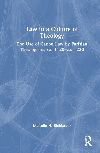 Melodie H. Eichbauer - Law in a Culture of Theology, Inbunden