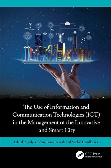 Judyta Kabus, Luiza Piersiala, Michał Dziadkiewicz - Use of Information and Communication Technologies (ICT) in the Management of the Innovative and Smart City, Inbunden