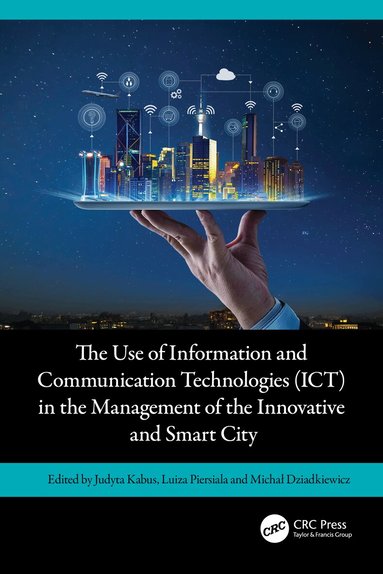 Judyta Kabus, Luiza Piersiala, Michał Dziadkiewicz - Use of Information and Communication Technologies (ICT) in the Management of the Innovative and Smart City, Häftad