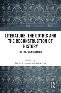 bokomslag Literature, the Gothic and the Reconstruction of History