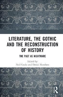 Literature, the Gothic and the Reconstruction of History 1