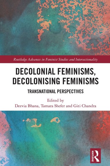 Deevia Bhana, Tamara Shefer, Giti Chandra - Decolonial Feminisms, Decolonising Feminisms, Inbunden