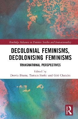 bokomslag Decolonial Feminisms, Decolonising Feminisms