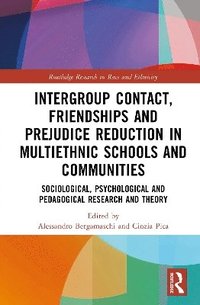 bokomslag Intergroup Contact, Friendships and Prejudice Reduction in Multiethnic Schools and Communities