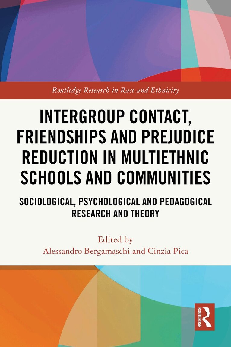 Alessandro Bergamaschi, Cinzia Pica - Intergroup Contact, Friendships and Prejudice Reduction in Multiethnic Schools and Communities, Häftad