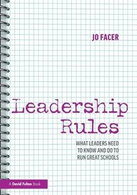 bokomslag Leadership Rules: What Leaders Need to Know and Do to Run Great Schools