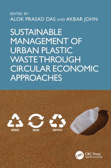 Alok Prasad Das, Akbar John - Sustainable Management of Urban Plastic Waste Through Circular Economic Approaches, Inbunden