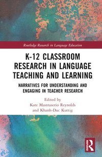 bokomslag K-12 Classroom Research in Language Teaching and Learning