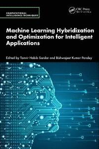 bokomslag Machine Learning Hybridization and Optimization for Intelligent Applications
