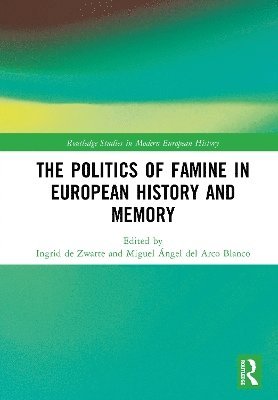 bokomslag The Politics of Famine in European History and Memory