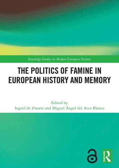 Ingrid de Zwarte, Miguel Ángel del Arco Blanco - Politics of Famine in European History and Memory, Häftad