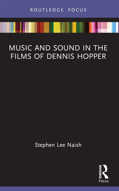 Stephen Lee Naish - Music and Sound in the Films of Dennis Hopper, Häftad