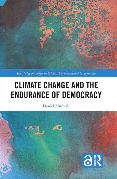 Daniel Lindvall - Climate Change and the Endurance of Democracy, Inbunden