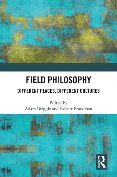 Robert Frodeman, Adam Briggle - Field Philosophy, Inbunden