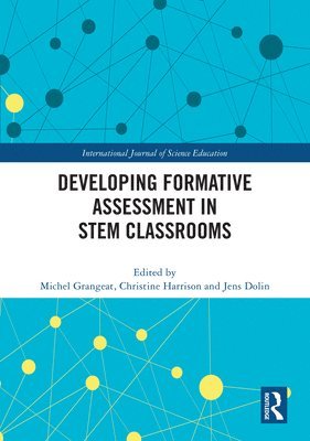 Michel Grangeat, Christine Harrison, Jens Dolin, France) Grangeat, Michel (University of Grenoble Alpes, UK) Harrison, Christine (King’s College London, Denmark) Dolin, Jens (University of Copenhagen - Developing Formative Assessment in STEM Classrooms, Inbunden