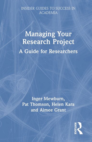 Inger Mewburn, Pat Thomson, Helen Kara, Aimee Grant - Managing Your Research Project, Inbunden
