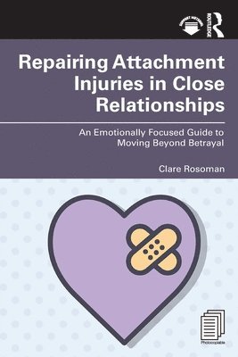 Clare Rosoman - Repairing Attachment Injuries in Close Relationships, Häftad