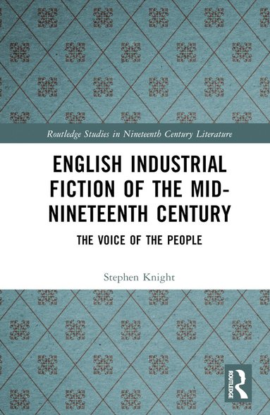 Stephen Knight - English Industrial Fiction of the Mid-Nineteenth Century, Inbunden