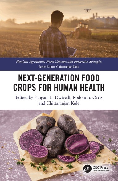 Sangam L. Dwivedi, Rodomiro Ortiz, Chittaranjan Kole - Next Generation Food Crops for Human Health, Inbunden