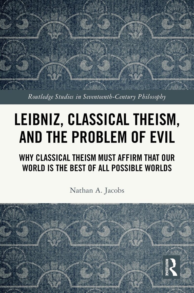 Nathan A. Jacobs - Leibniz, Classical Theism, and the Problem of Evil, Häftad
