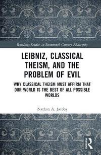 bokomslag Leibniz, Classical Theism, and the Problem of Evil