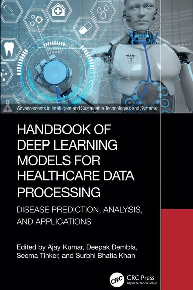 Ajay Kumar, Deepak Dembla, Seema Tinker, Surbhi Bhatia Khan - Handbook of Deep Learning Models for Healthcare Data Processing, Inbunden