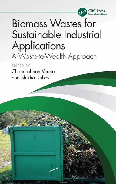 Chandrabhan Verma, Shikha Dubey - Biomass Wastes for Sustainable Industrial Applications, Häftad
