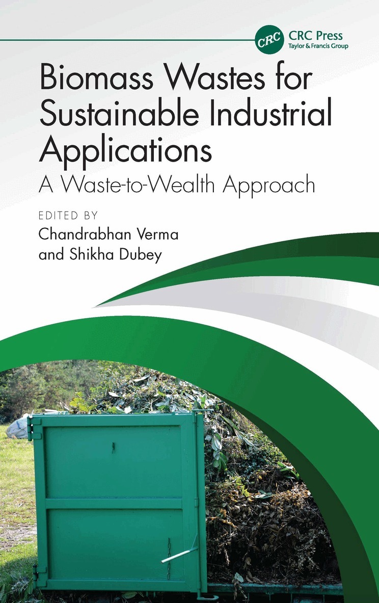 Chandrabhan Verma, Shikha Dubey - Biomass Wastes for Sustainable Industrial Applications, Häftad