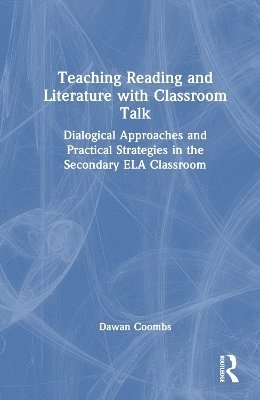 Dawan Coombs - Teaching Reading and Literature with Classroom Talk, Inbunden